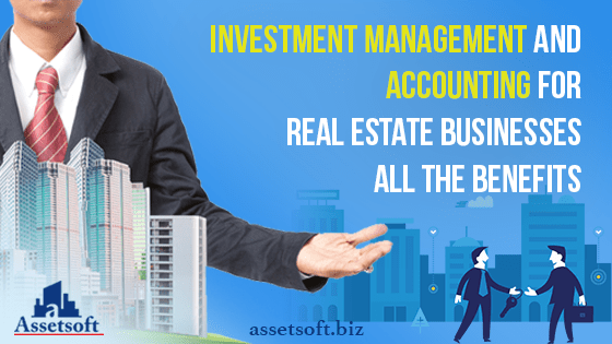 Investment Management And Accounting For Real Estate Businesses: All The Benefits 